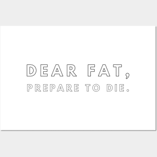 dear fat prepare to die Posters and Art